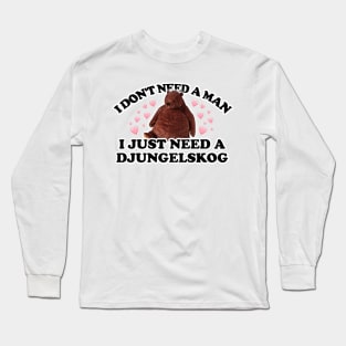 I don't need a man, I just need a Djungelskog Long Sleeve T-Shirt